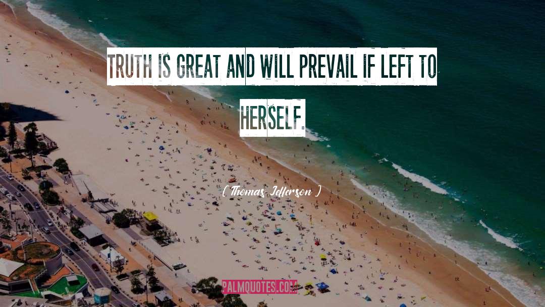 Thomas Jefferson Quotes: Truth is great and will