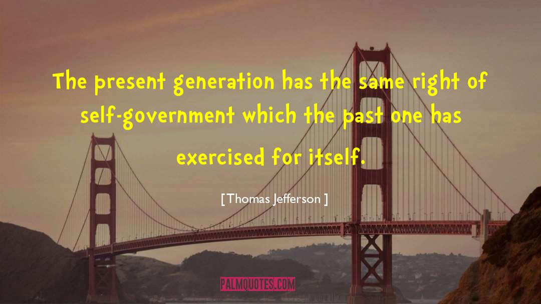 Thomas Jefferson Quotes: The present generation has the