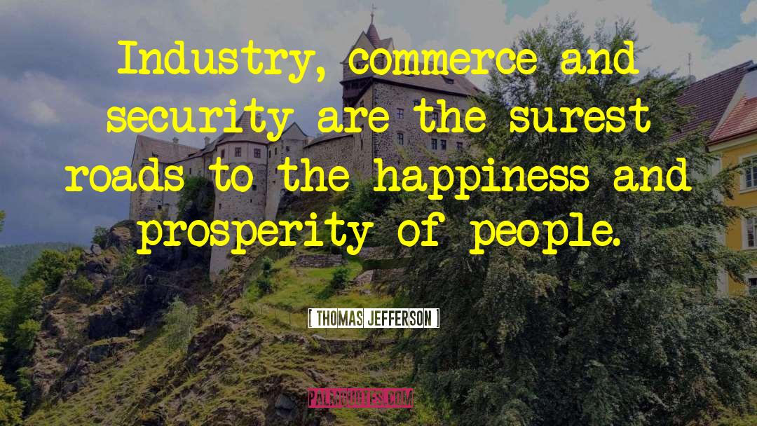 Thomas Jefferson Quotes: Industry, commerce and security are