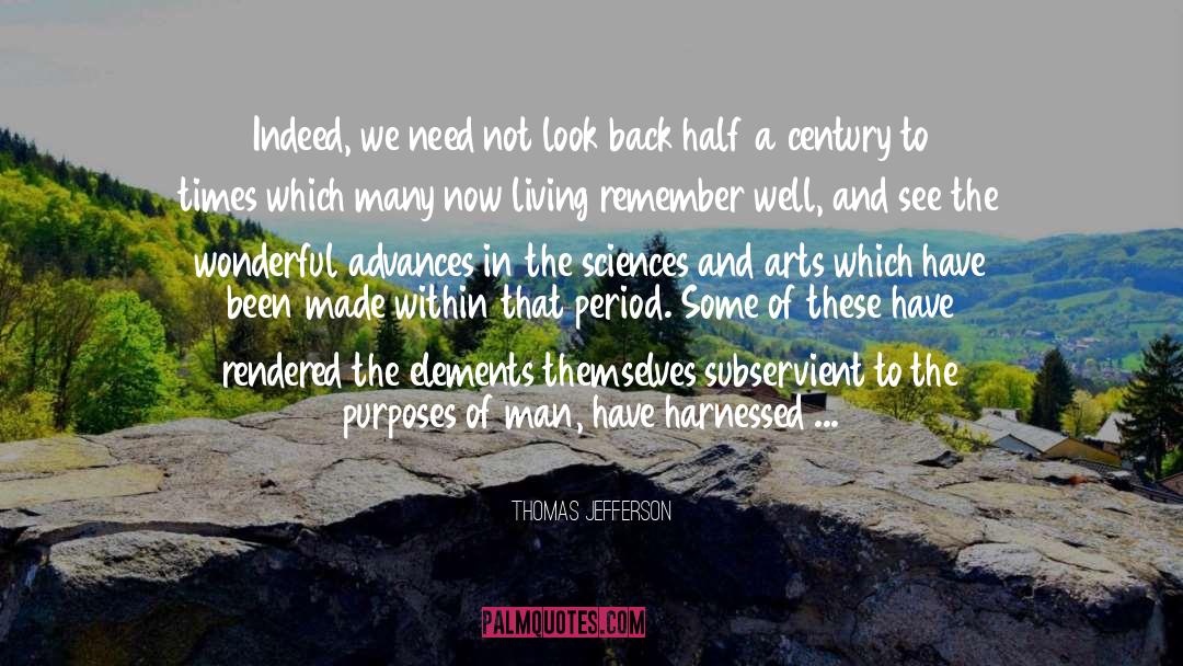 Thomas Jefferson Quotes: Indeed, we need not look