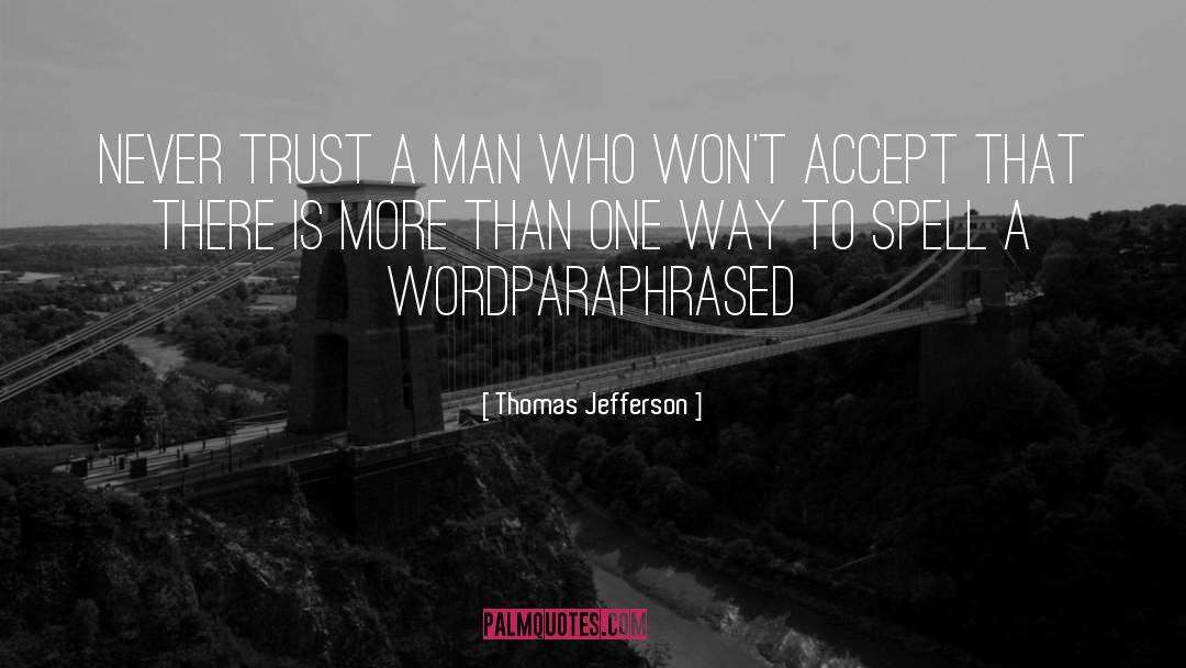 Thomas Jefferson Quotes: Never trust a man who