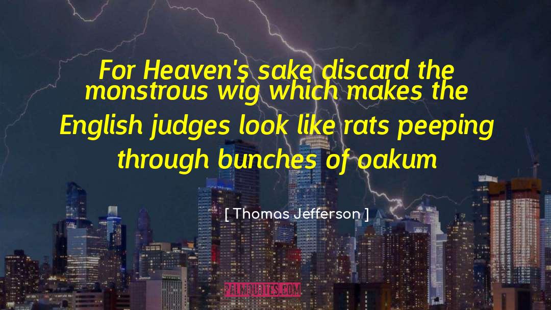 Thomas Jefferson Quotes: For Heaven's sake discard the