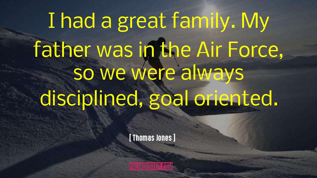 Thomas Jones Quotes: I had a great family.