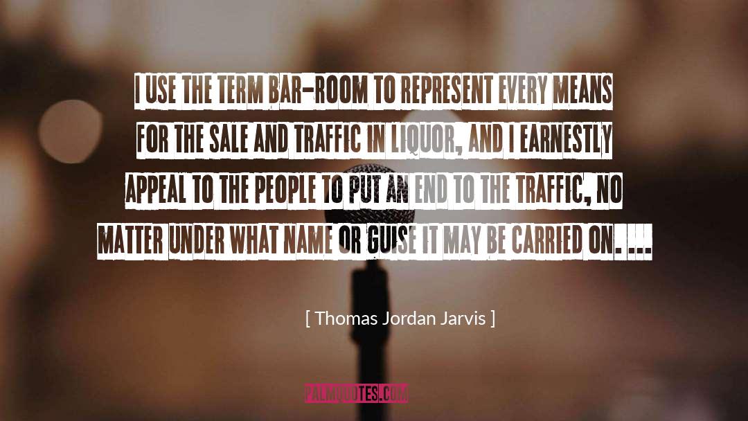 Thomas Jordan Jarvis Quotes: I use the term bar-room