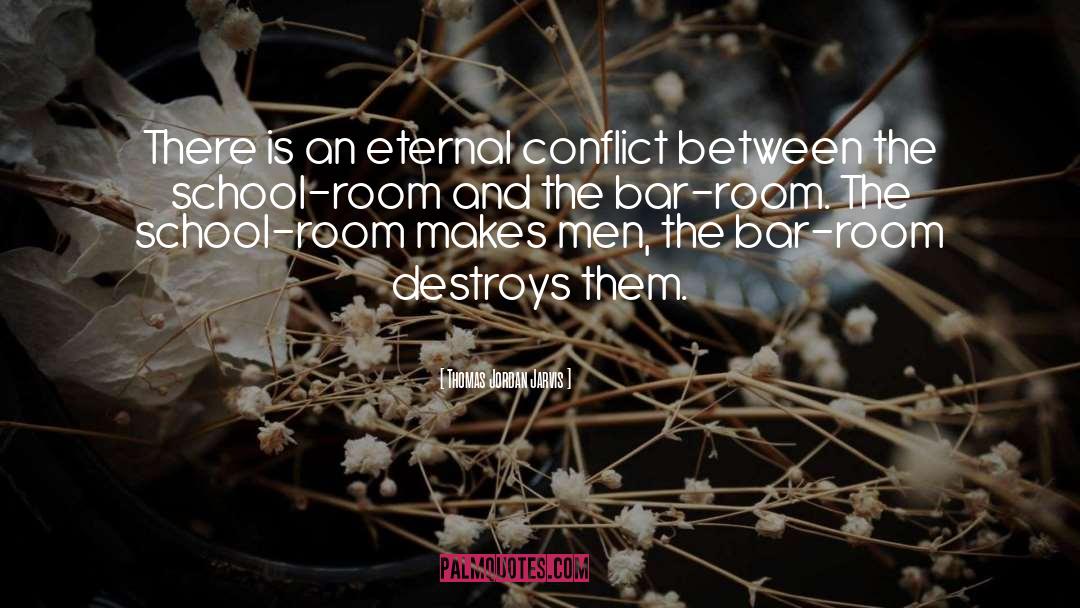 Thomas Jordan Jarvis Quotes: There is an eternal conflict