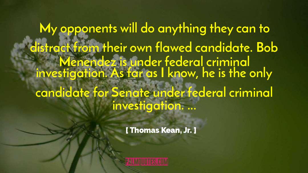 Thomas Kean, Jr. Quotes: My opponents will do anything