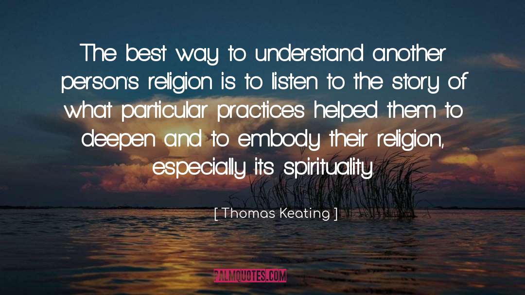 Thomas Keating Quotes: The best way to understand