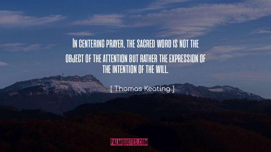 Thomas Keating Quotes: In centering prayer, the sacred