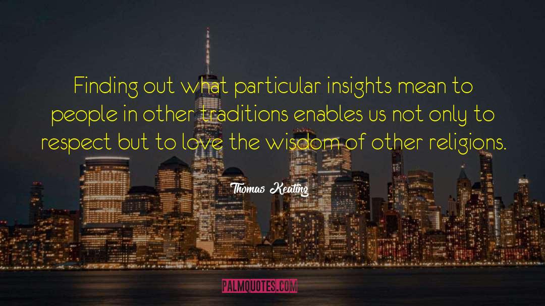 Thomas Keating Quotes: Finding out what particular insights