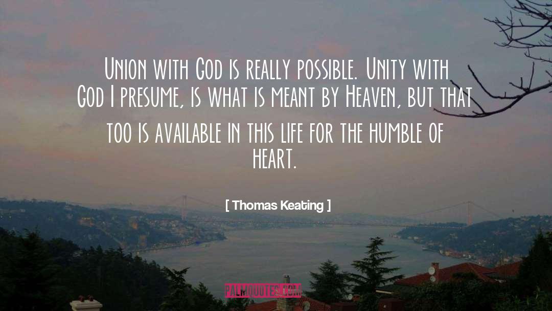 Thomas Keating Quotes: Union with God is really