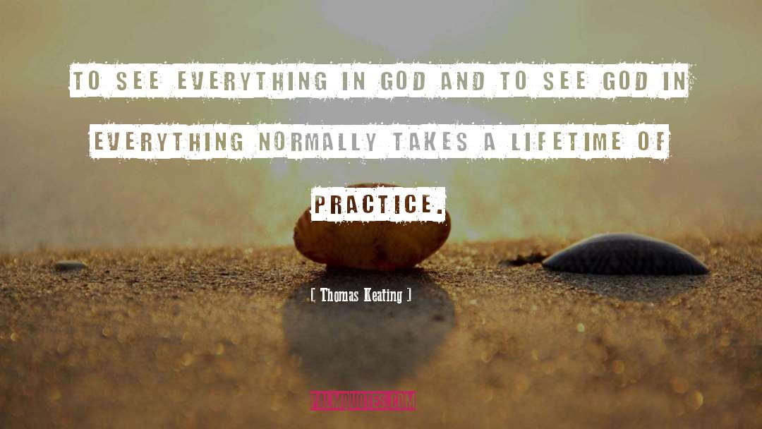 Thomas Keating Quotes: To see everything in God