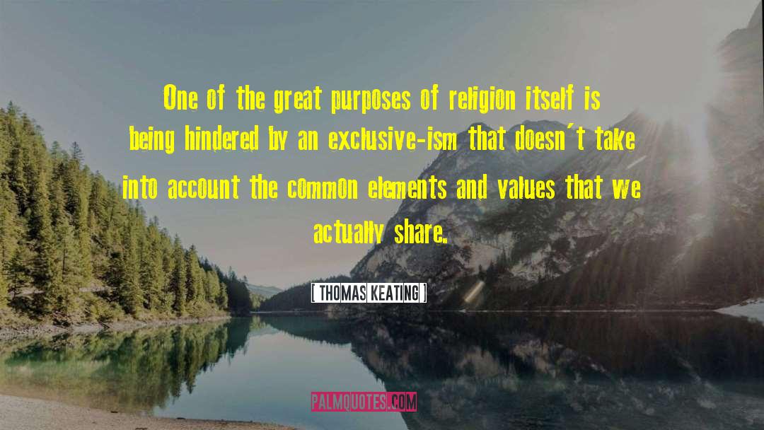 Thomas Keating Quotes: One of the great purposes