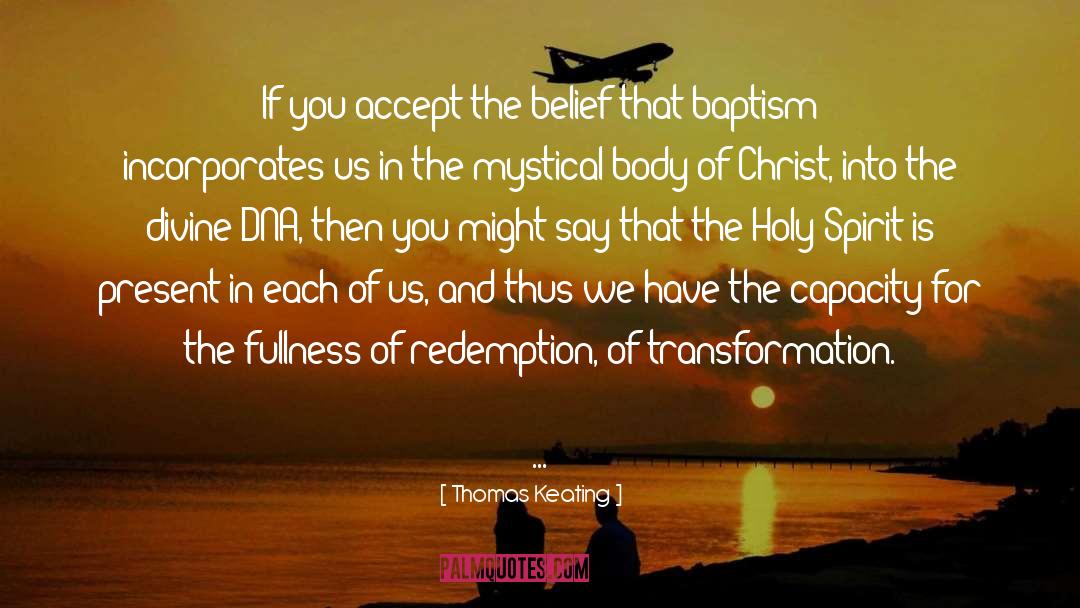 Thomas Keating Quotes: If you accept the belief