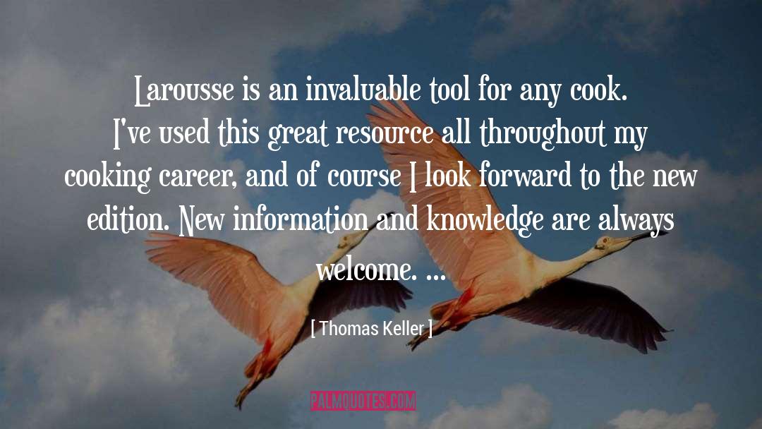 Thomas Keller Quotes: Larousse is an invaluable tool