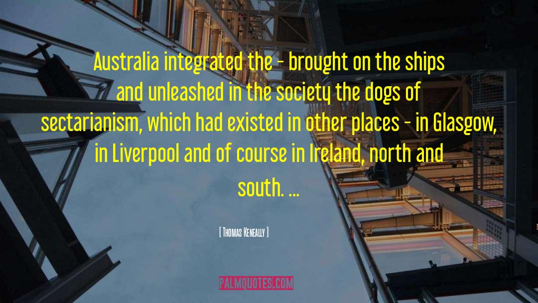 Thomas Keneally Quotes: Australia integrated the - brought