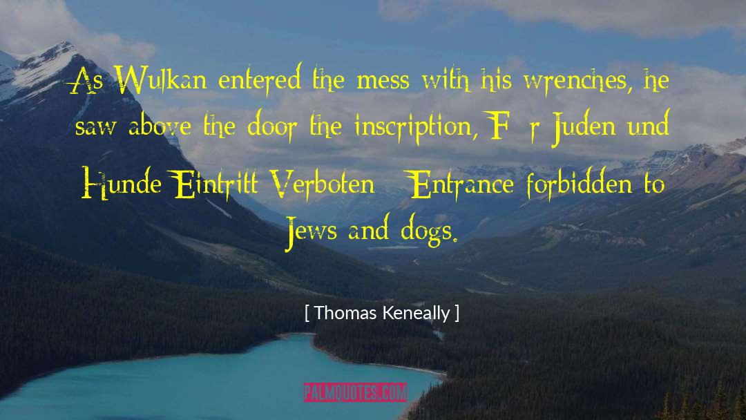 Thomas Keneally Quotes: As Wulkan entered the mess