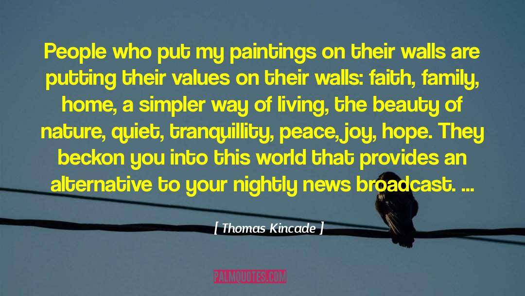 Thomas Kincade Quotes: People who put my paintings
