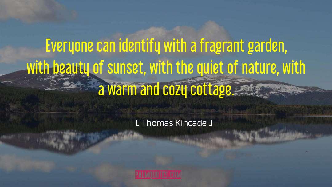 Thomas Kincade Quotes: Everyone can identify with a