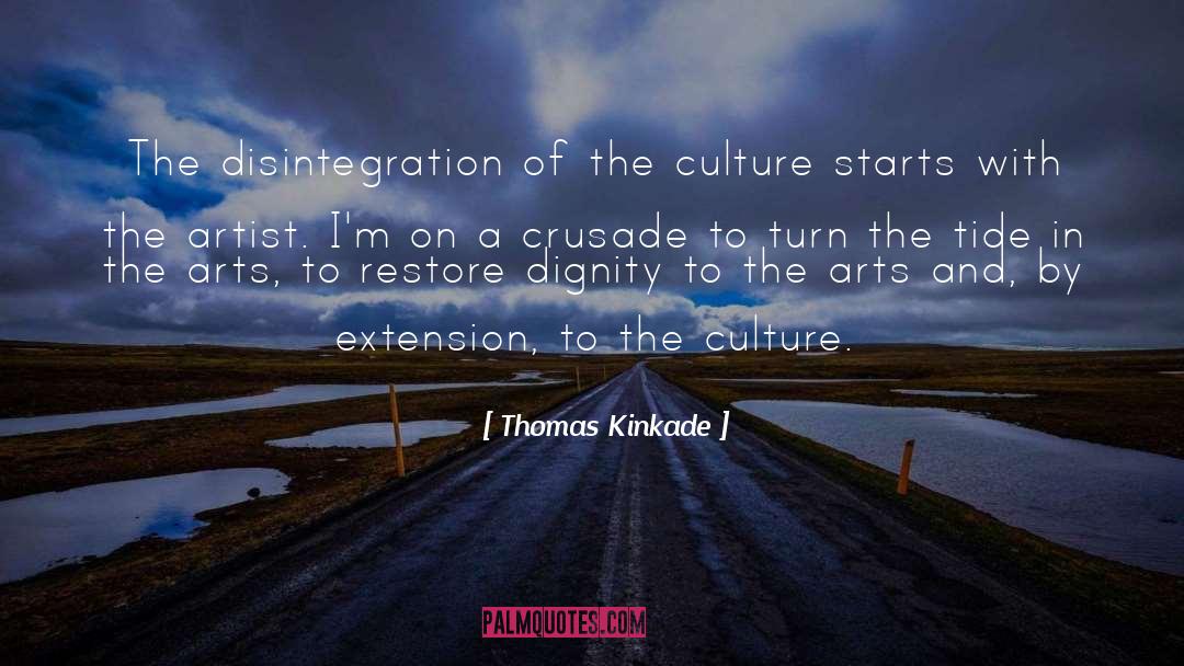 Thomas Kinkade Quotes: The disintegration of the culture