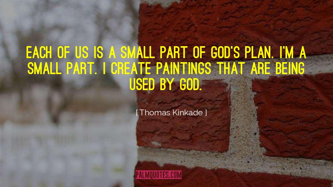 Thomas Kinkade Quotes: Each of us is a