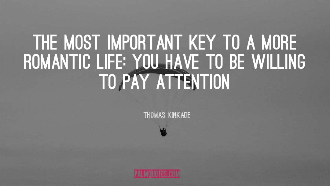 Thomas Kinkade Quotes: The most important key to