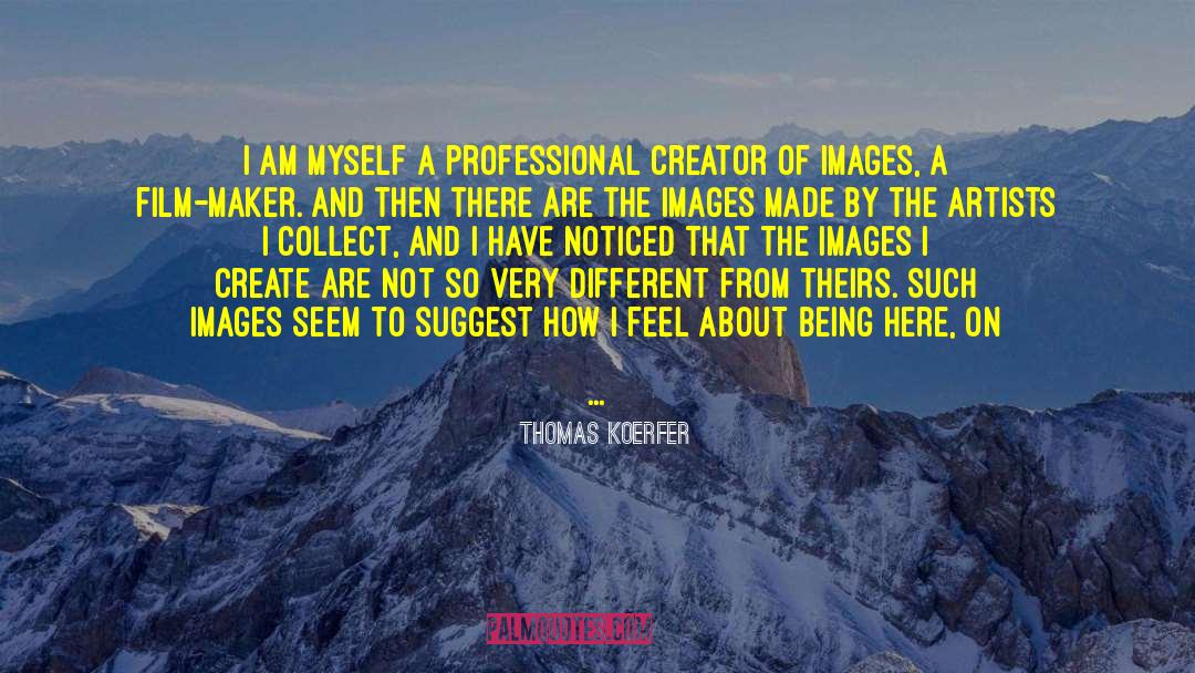 Thomas Koerfer Quotes: I am myself a professional
