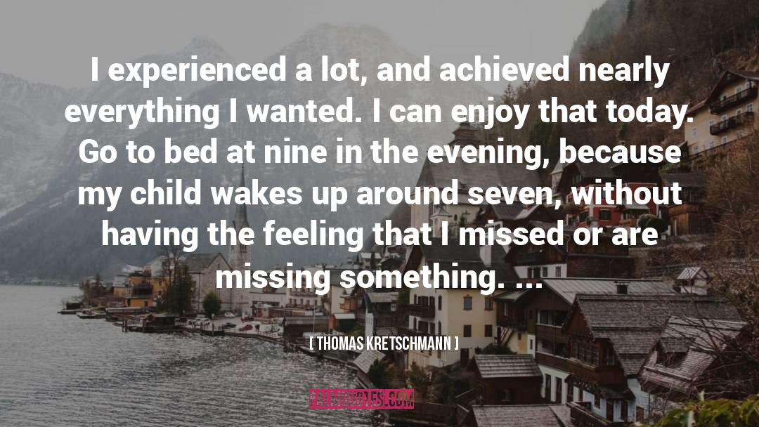 Thomas Kretschmann Quotes: I experienced a lot, and