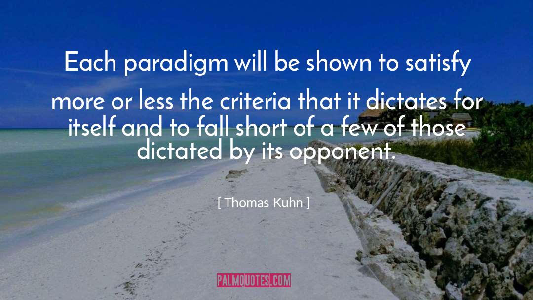 Thomas Kuhn Quotes: Each paradigm will be shown