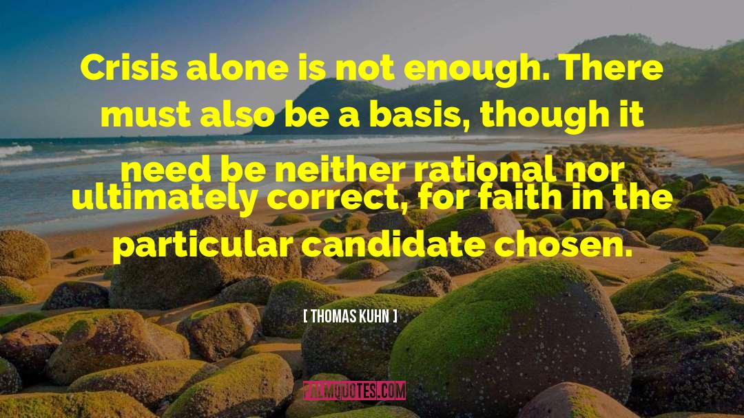 Thomas Kuhn Quotes: Crisis alone is not enough.