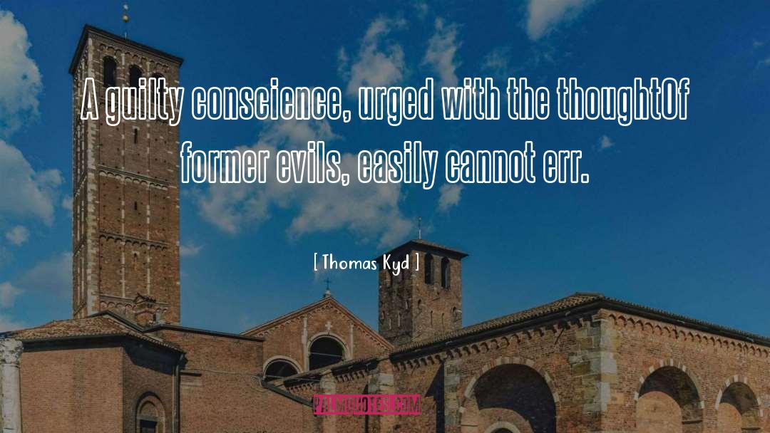 Thomas Kyd Quotes: A guilty conscience, urged with