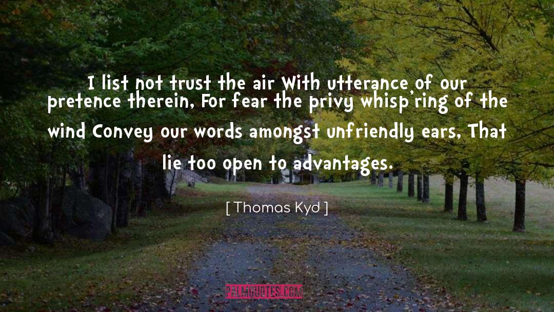 Thomas Kyd Quotes: I list not trust the