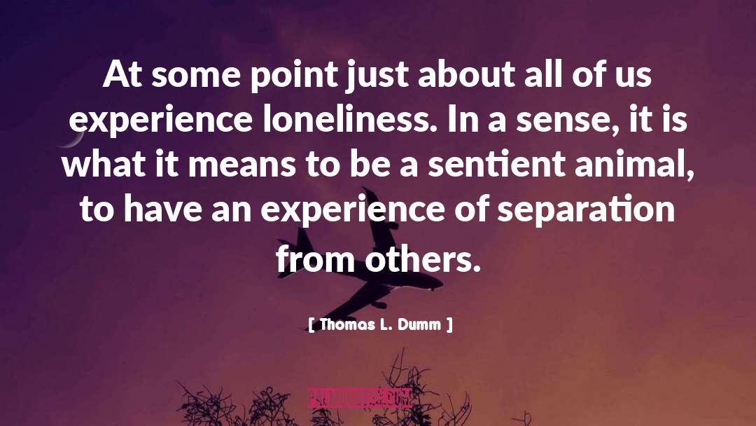 Thomas L. Dumm Quotes: At some point just about