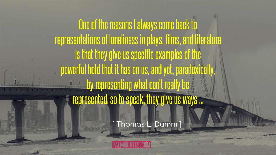 Thomas L. Dumm Quotes: One of the reasons I