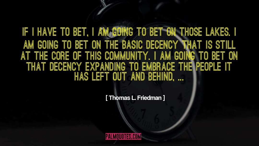 Thomas L. Friedman Quotes: If I have to bet,