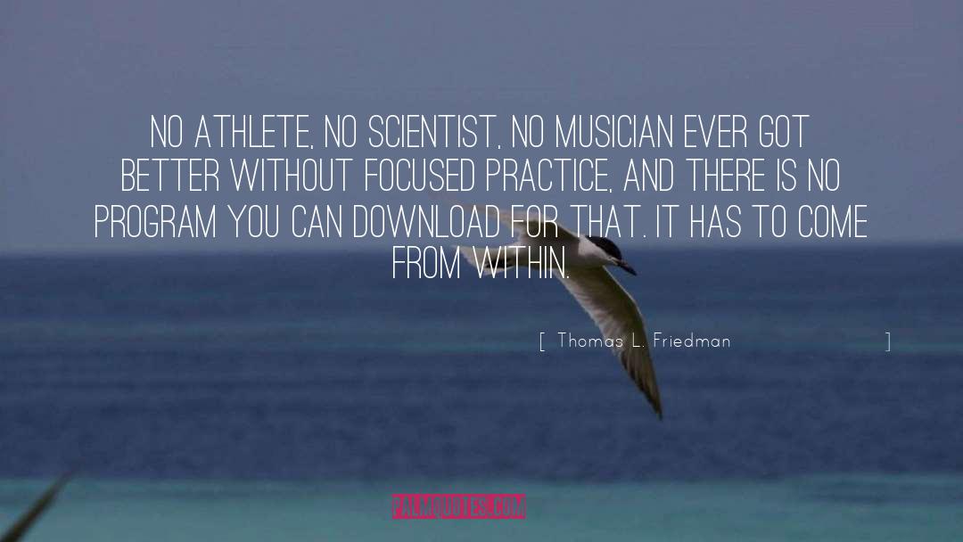 Thomas L. Friedman Quotes: No athlete, no scientist, no