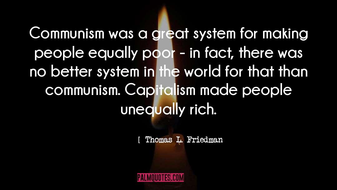 Thomas L. Friedman Quotes: Communism was a great system