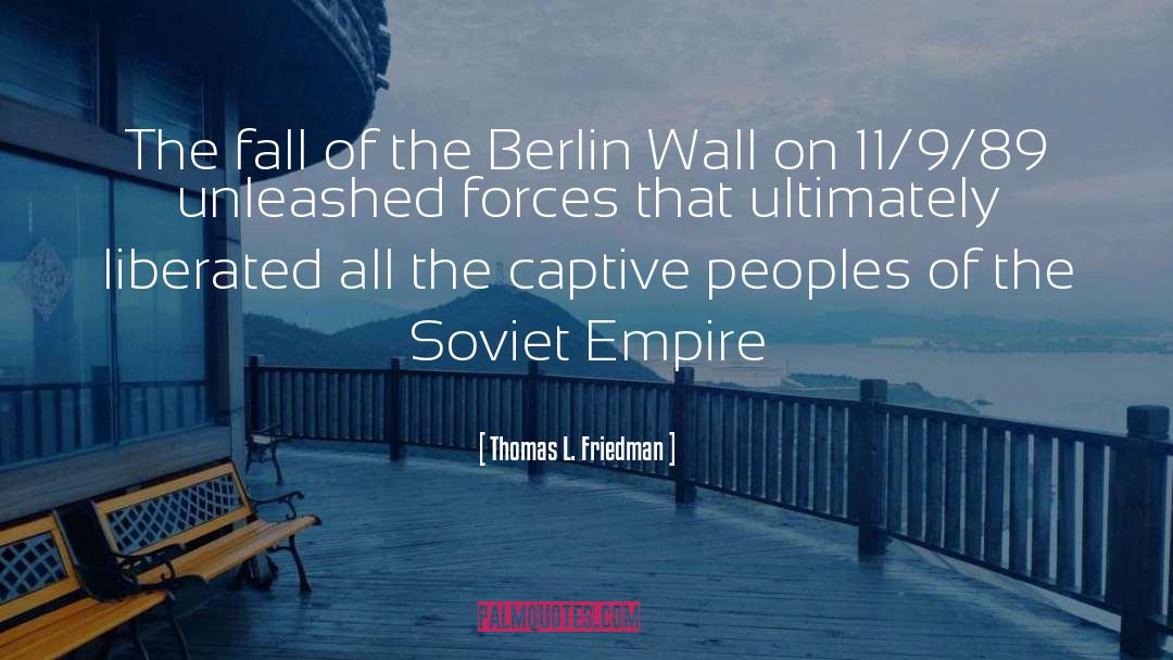 Thomas L. Friedman Quotes: The fall of the Berlin