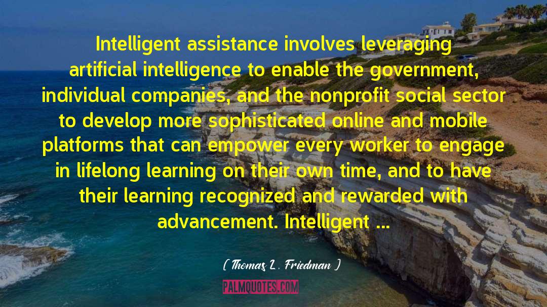 Thomas L. Friedman Quotes: Intelligent assistance involves leveraging artificial