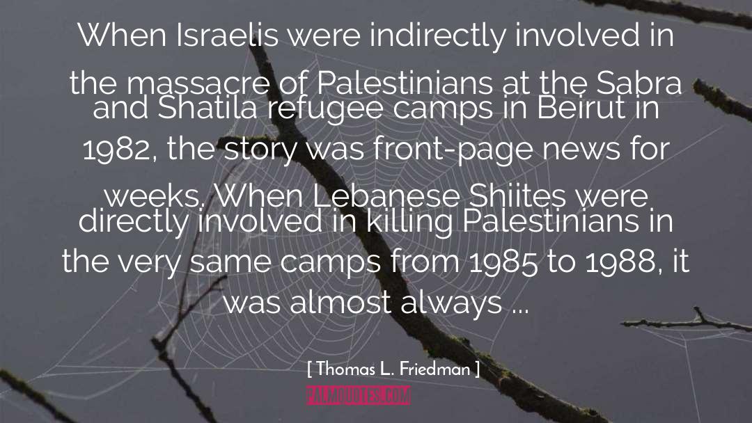 Thomas L. Friedman Quotes: When Israelis were indirectly involved