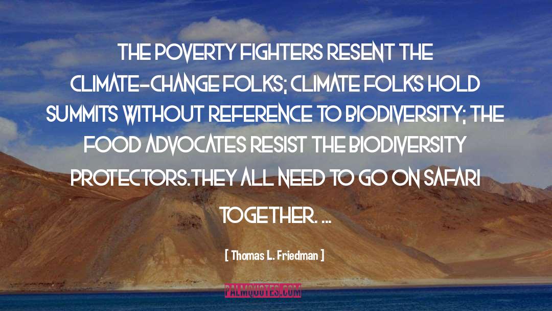 Thomas L. Friedman Quotes: The poverty fighters resent the