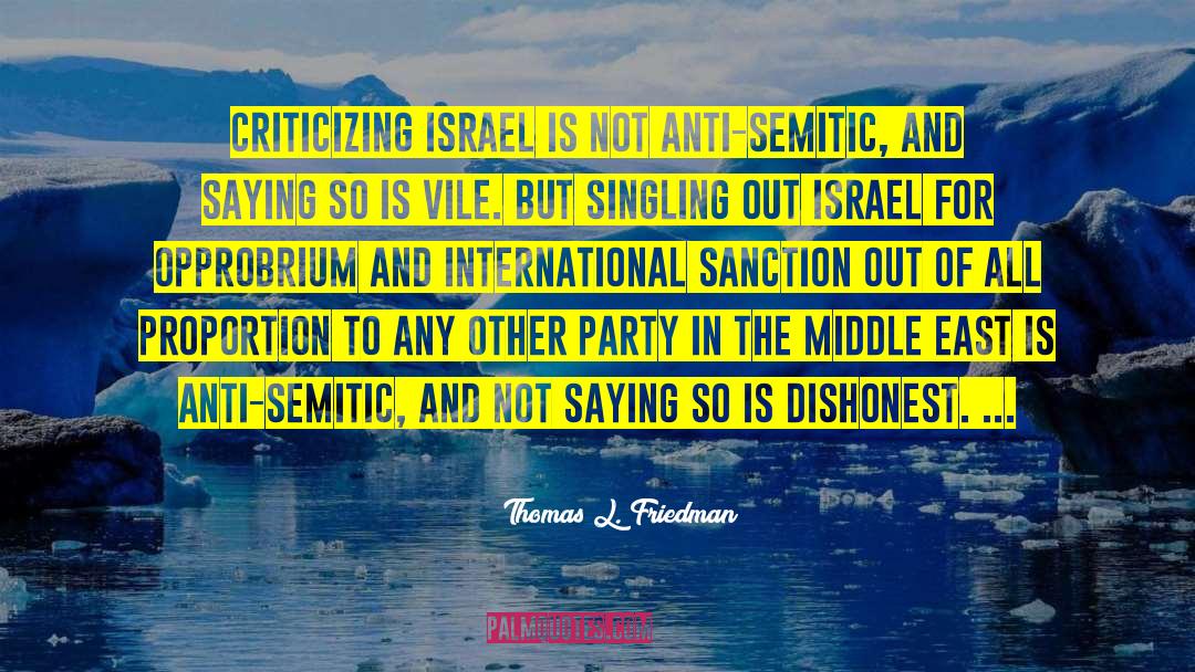 Thomas L. Friedman Quotes: Criticizing Israel is not anti-Semitic,