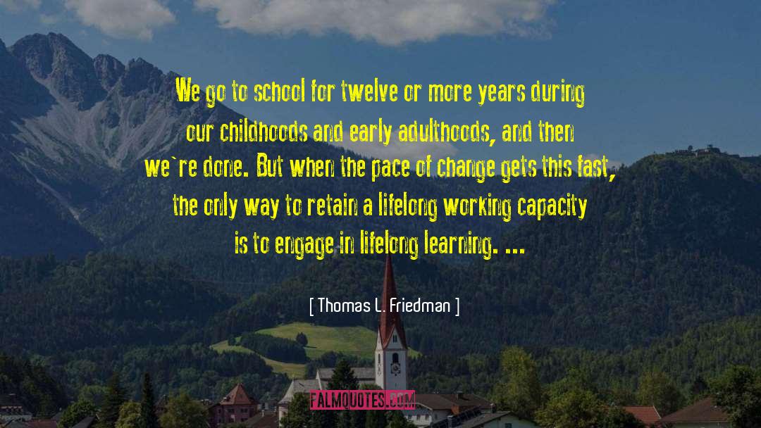 Thomas L. Friedman Quotes: We go to school for