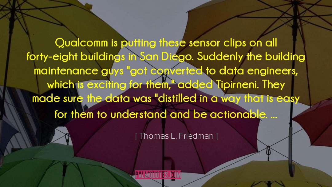 Thomas L. Friedman Quotes: Qualcomm is putting these sensor