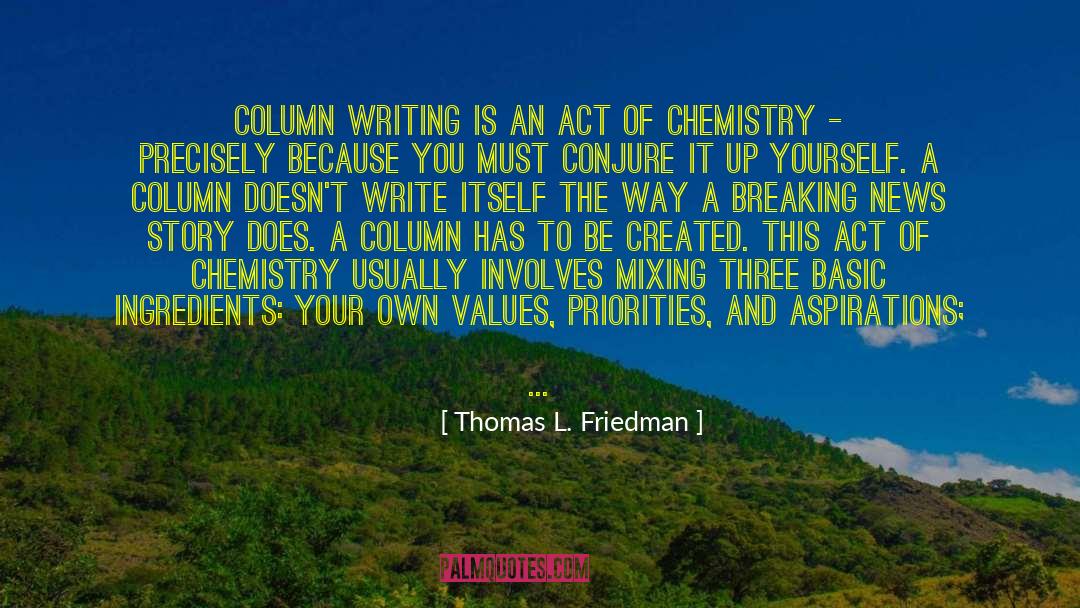 Thomas L. Friedman Quotes: column writing is an act