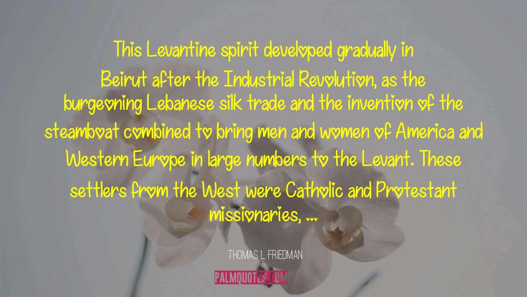 Thomas L. Friedman Quotes: This Levantine spirit developed gradually