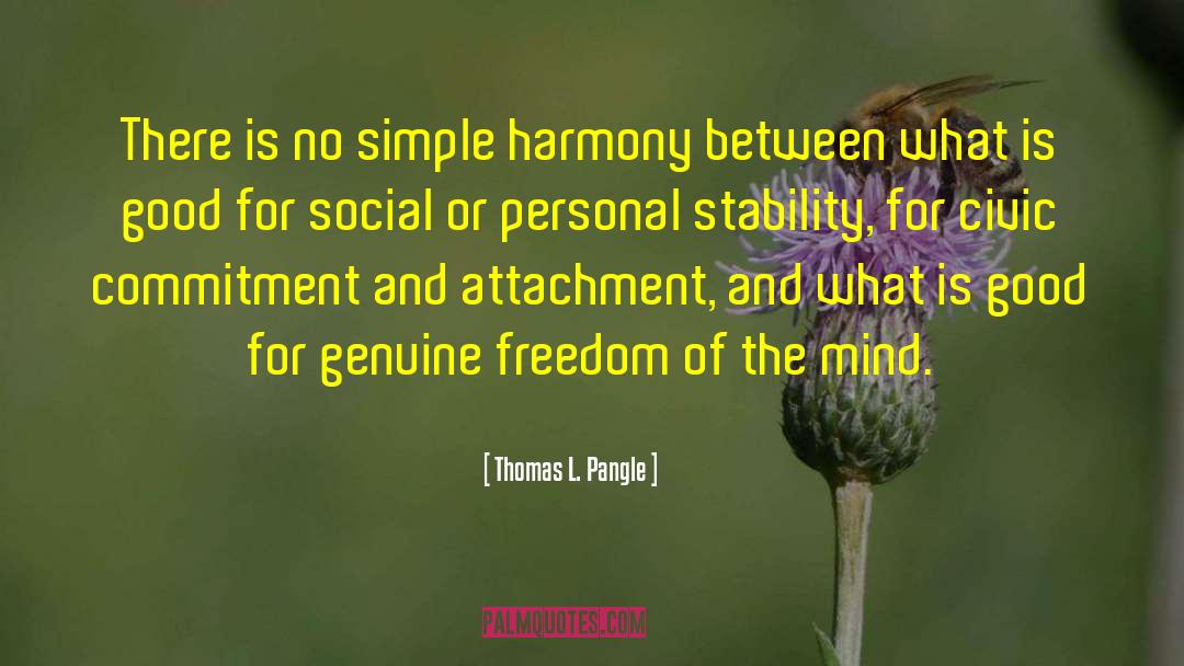 Thomas L. Pangle Quotes: There is no simple harmony