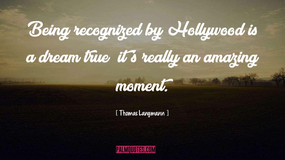 Thomas Langmann Quotes: Being recognized by Hollywood is