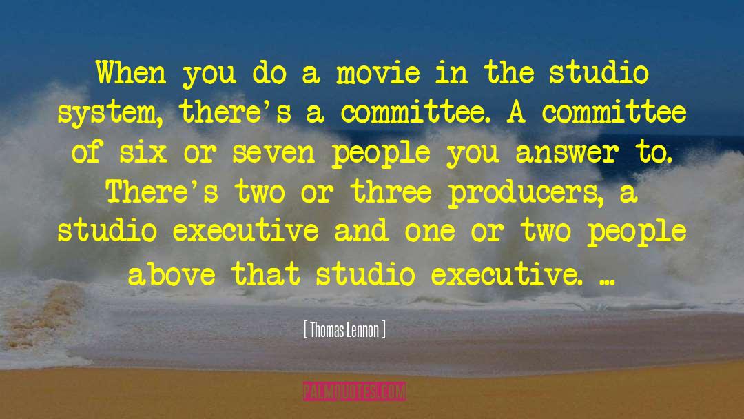 Thomas Lennon Quotes: When you do a movie