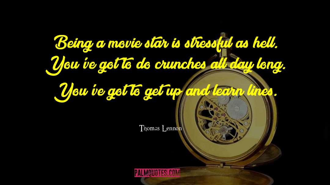 Thomas Lennon Quotes: Being a movie star is