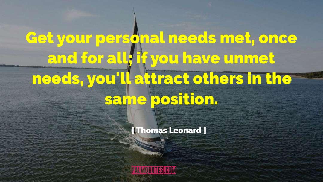Thomas Leonard Quotes: Get your personal needs met,